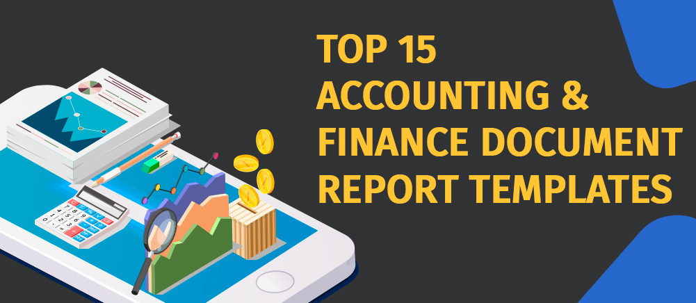 Top 15 Accounting and Finance Document Report Templates For Better Stability Of Your Business