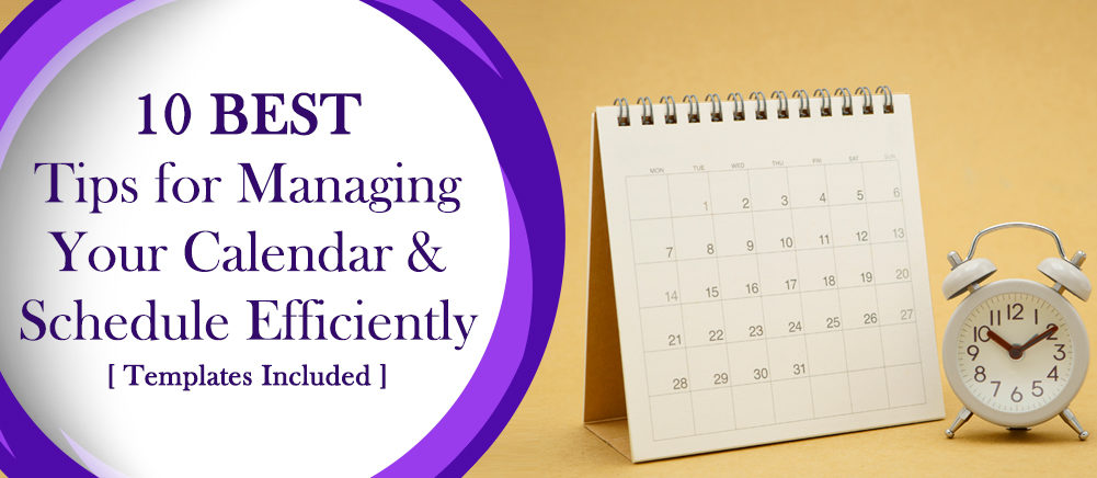 10 Best Tips for Managing Your Calendar and Schedule Efficiently [Templates Included]