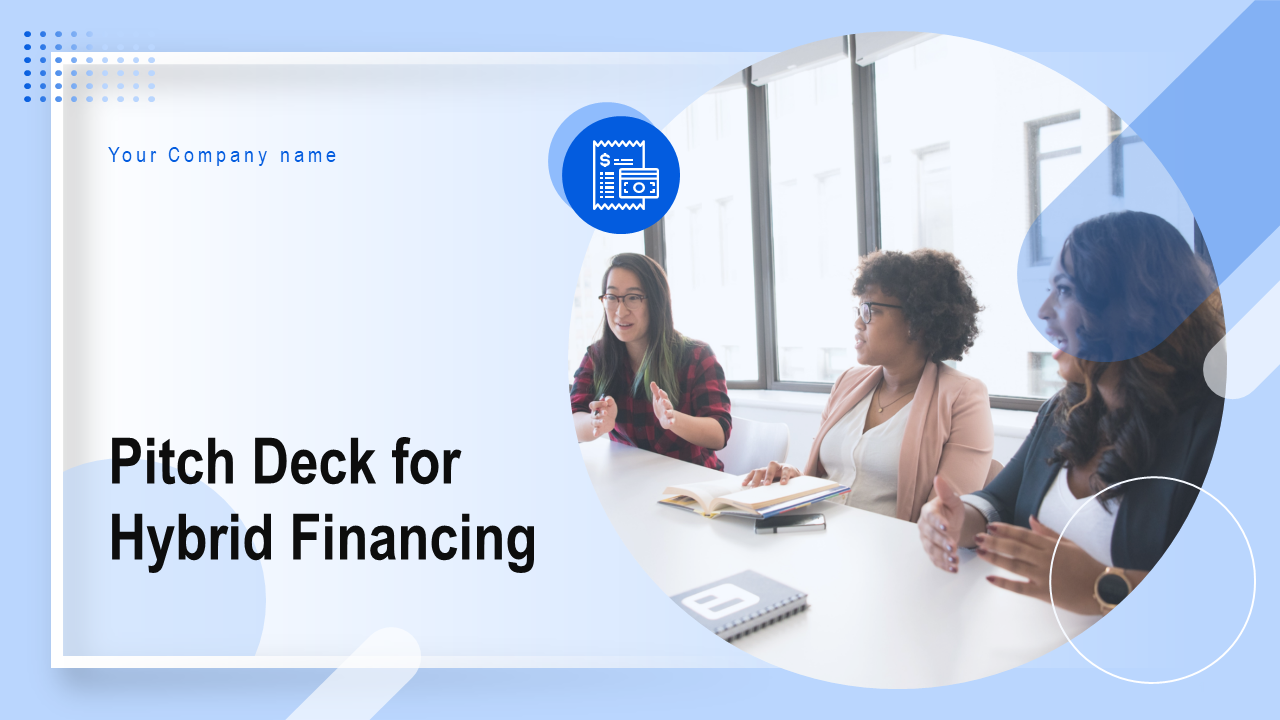 Pitch Deck For Hybrid Financing PowerPoint Presentation