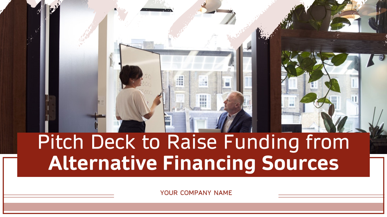 Pitch Deck To Raise Funding From Alternative Financing Sources PowerPoint Presentation