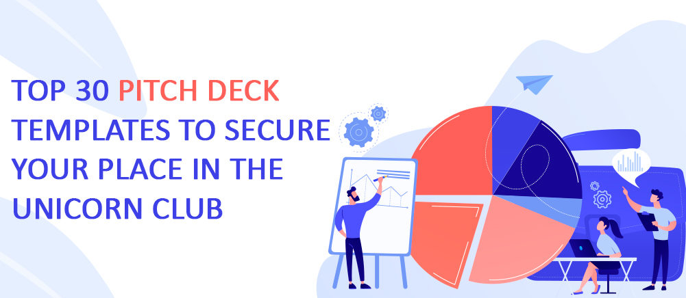 Top 30 Pitch Deck Templates to Secure Your Place in the Unicorn Club