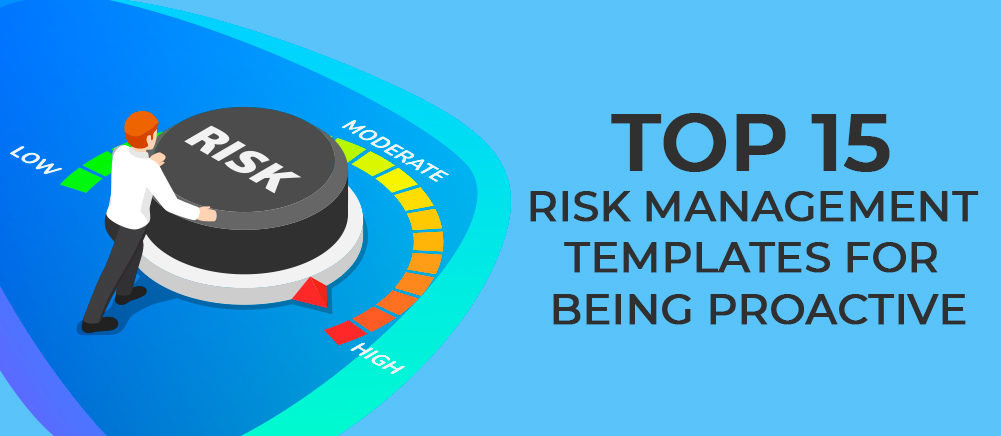 Top 15 Risk Management Templates For Being Proactive