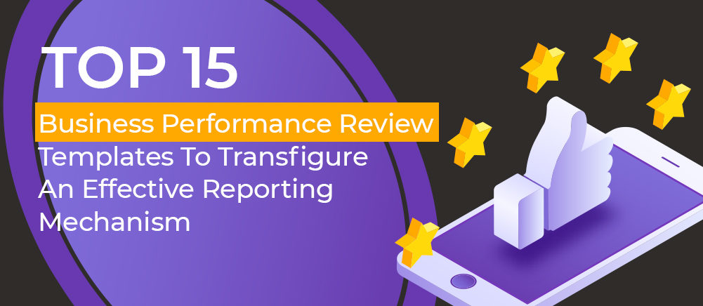 [Updated 2023] Top 15 Business Performance Review Templates To Transfigure an Effective Reporting Mechanism
