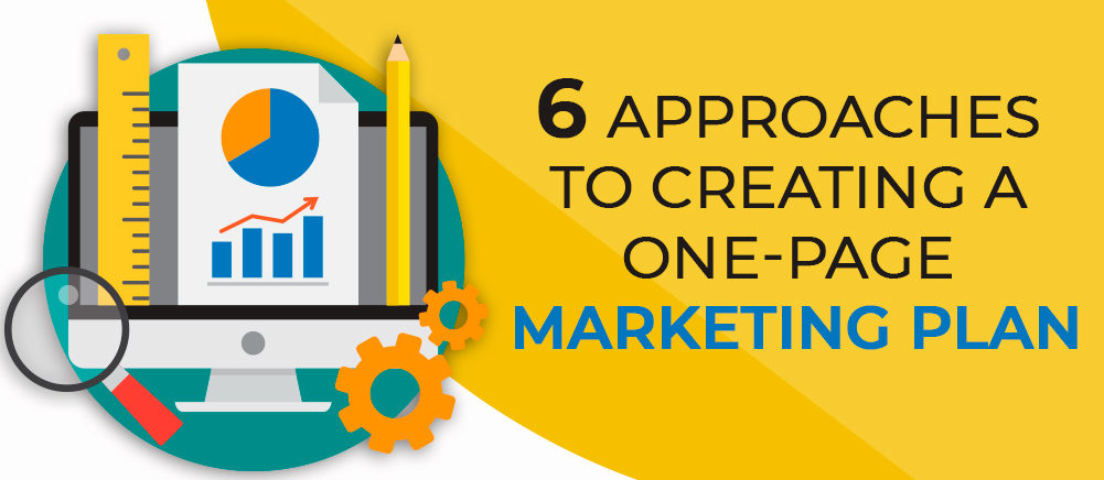 6 Approaches to Creating a One-Page Marketing Plan That Will Bring More Customers to Your Business