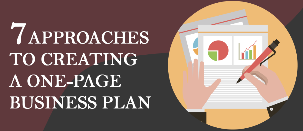 7 Approaches to Creating a One-Page Business Plan That Will Make Any Company a Winner