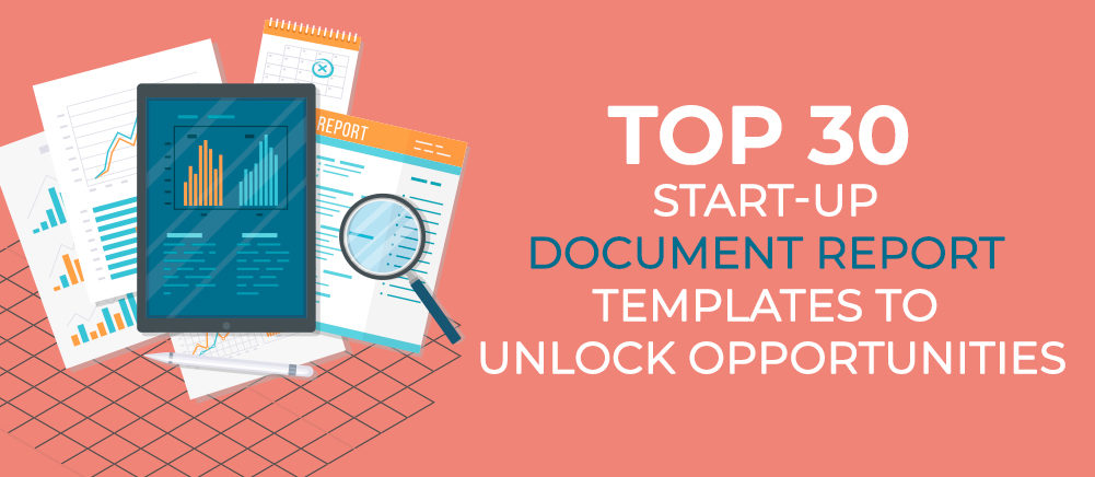 Top 30 Start-Up Document Report Templates to Unlock Opportunities