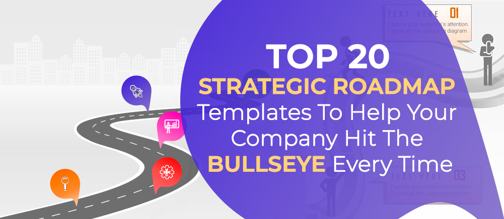 Top 20 Strategic Roadmap Templates to Help Your Company Hit the Bullseye Every Time