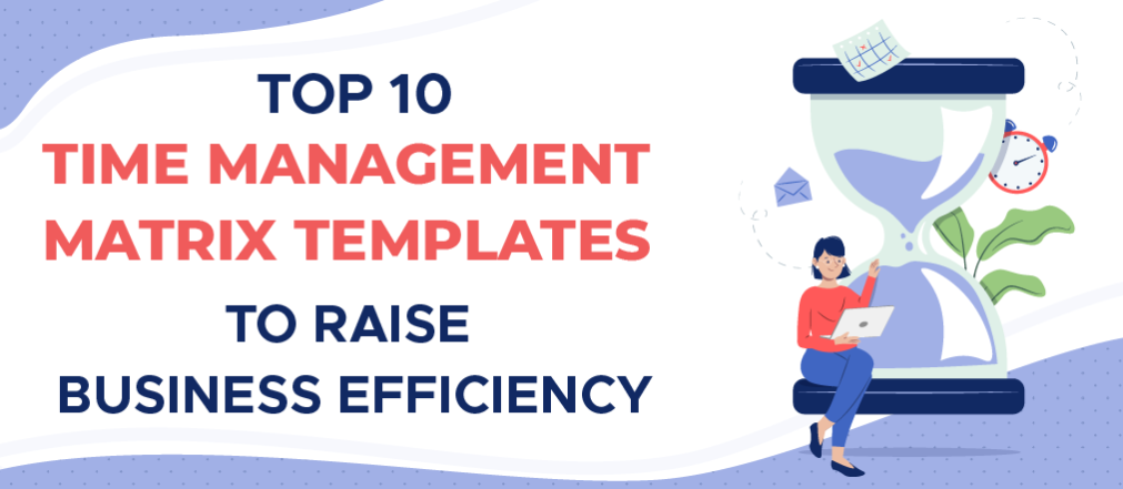 Top 10 Time Management Matrix Templates to Raise Business Efficiency
