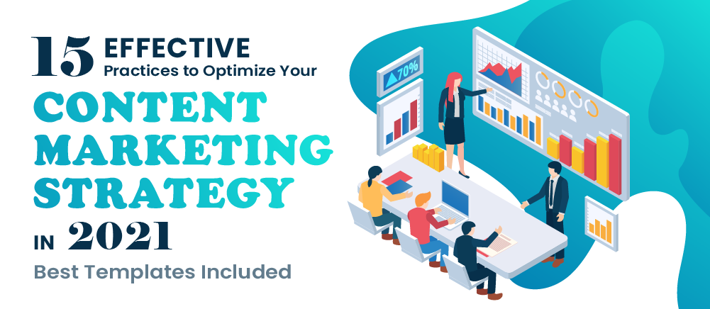 15 Effective Practices to Optimize Your Content Marketing Strategy in 2021 - Best Templates Included