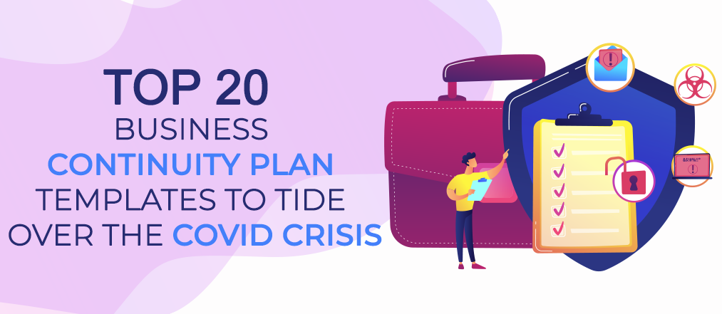 Top 20 Business Continuity Plan Templates To Tide Over The COVID Crisis