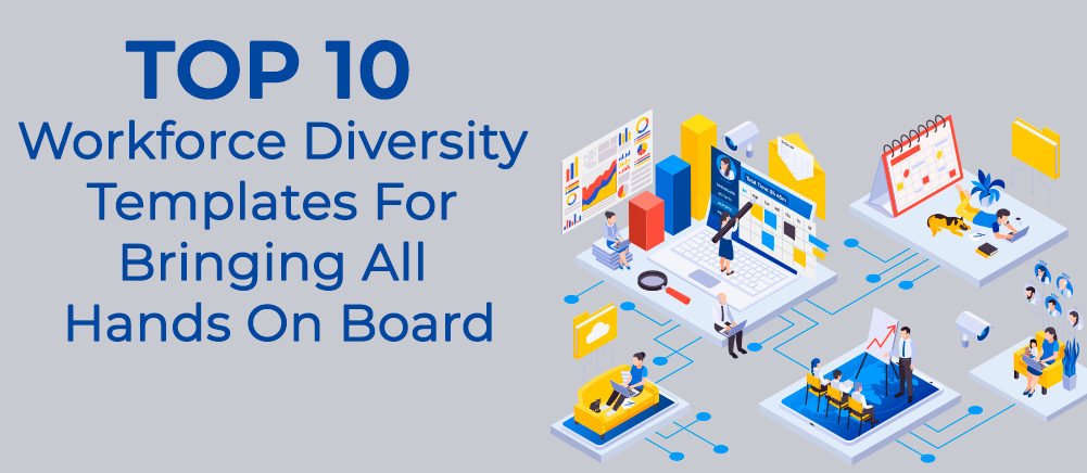 Top 10 Workforce Diversity Templates For Bringing All Hands On Board