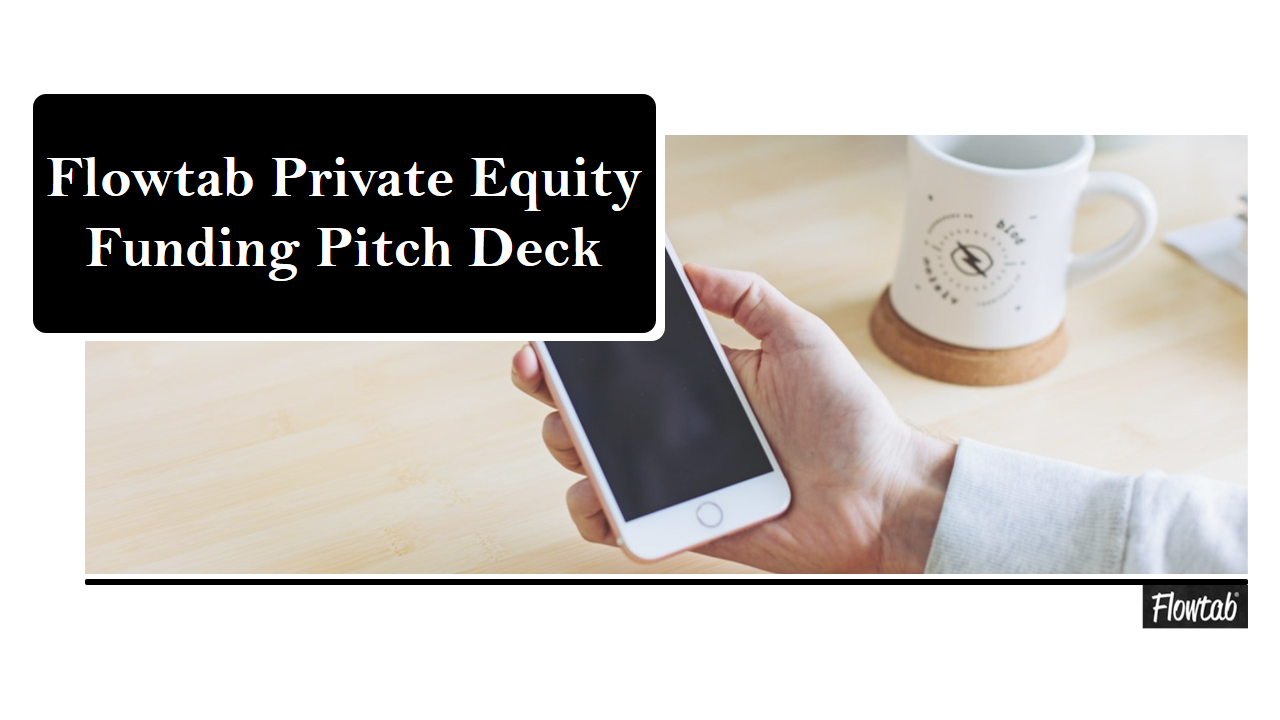 Flowtab Private Equity Funding Pitch Deck 