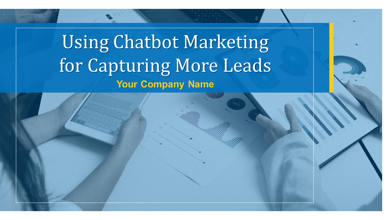 Using Chatbot Marketing For Capturing More Leads PowerPoint Presentation