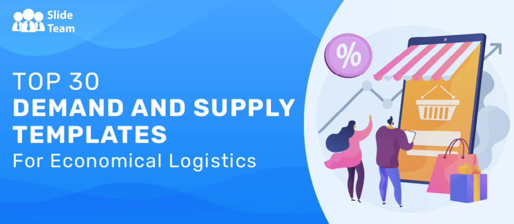 Top 30 Demand and Supply Templates for Economical Logistics