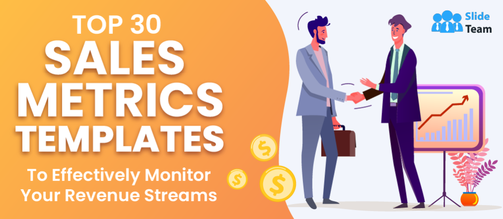 Top 30 Sales Metrics Templates to Effectively Monitor Your Revenue Streams