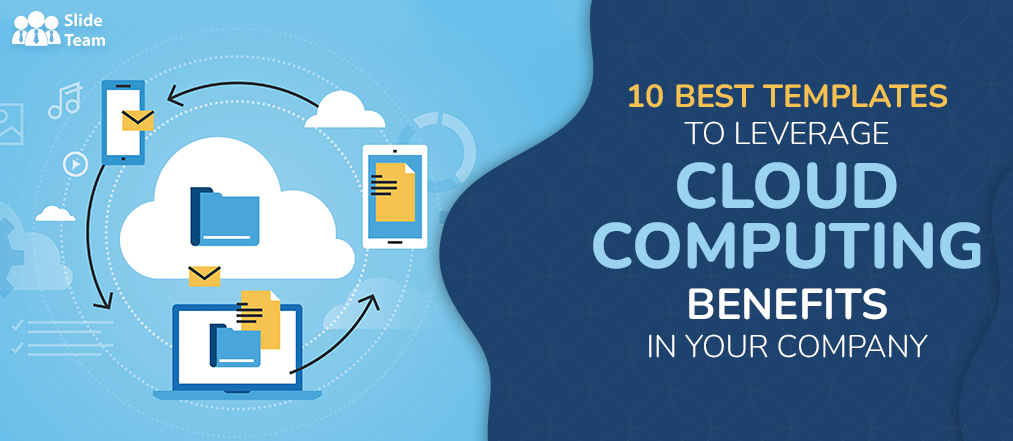 10 Best Templates to Leverage Cloud Computing Benefits in Your Company