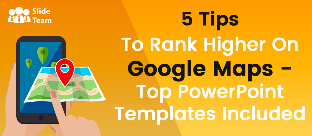 5 Tips To Rank Higher On Google Maps - Top PowerPoint Templates Included