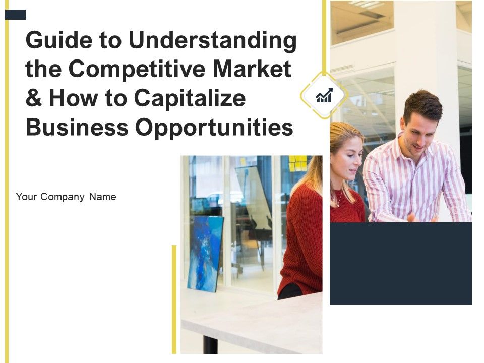 The Competitive Market And How To Capitalize Business Opportunities