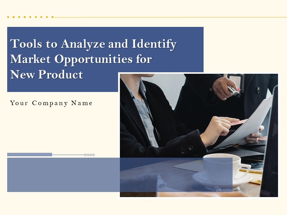 Tools To Analyze And Identify Market Opportunities For New Product