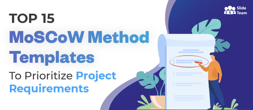 [Updated 2023] Top 15 MoSCoW Method Templates to Prioritize Project Requirements