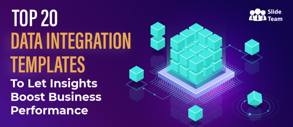 Top 20 Data Integration Templates to Let Insights Boost Business Performance
