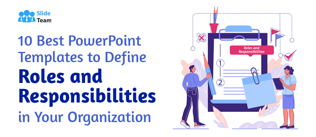 10 Best PowerPoint Templates to Define Roles and Responsibilities in Your Organization