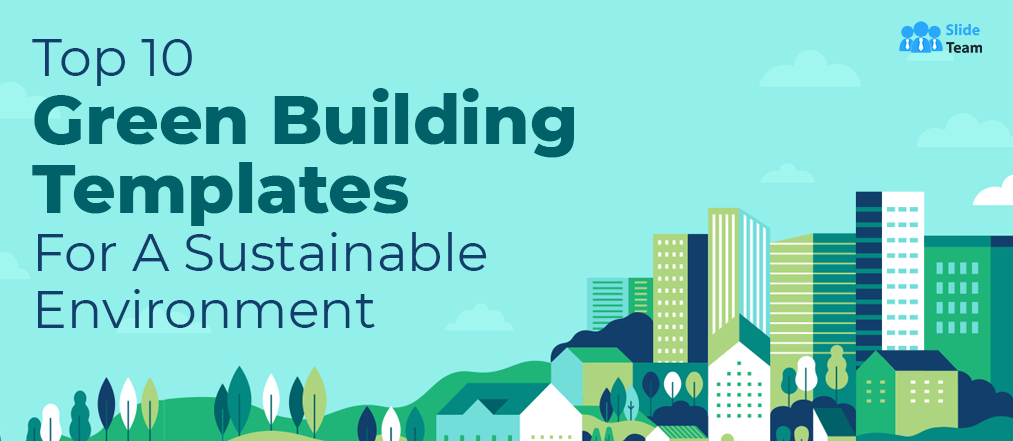 Top 10 Green Building Templates For A Sustainable Environment