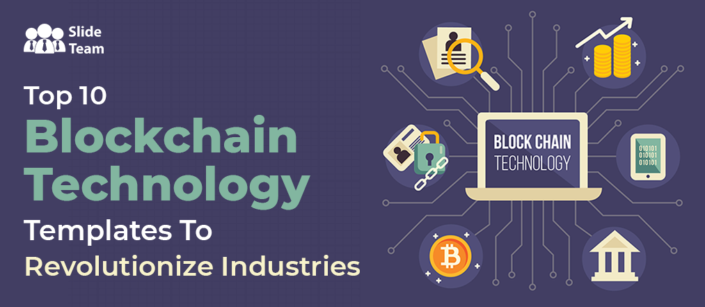 Top 10 Blockchain Technology Templates To Revolutionize Industries