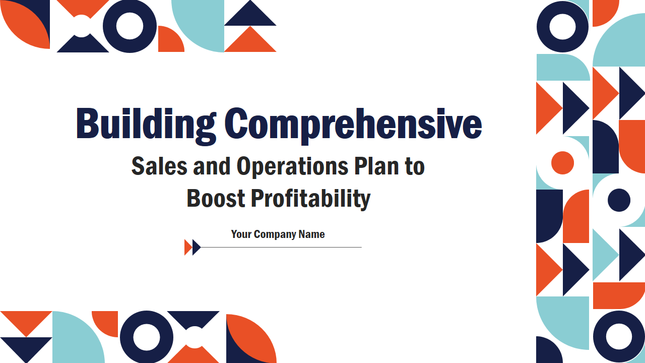 Building Comprehensive Sales and Operations Plan to Boost Profitability Building Comprehensive Sales and Operations Plan to Boost Profitability