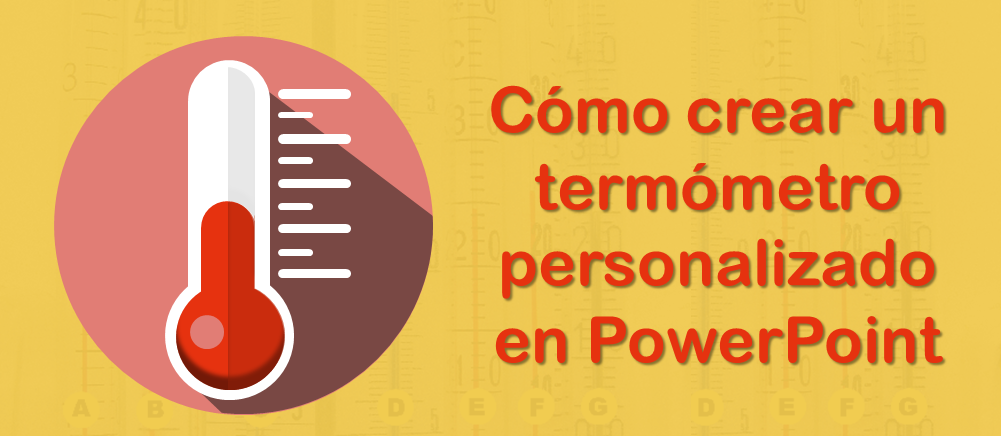 Tutorial de PowerPoint n. ° 9: cómo crear un diagrama de termómetro y usarlo para su presentación comercial