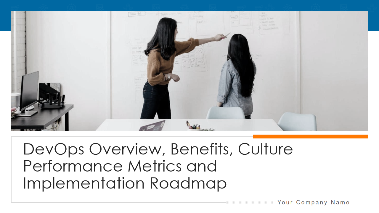DevOps Overview, Benefits, Culture Performance Metrics and Implementation Roadmap 