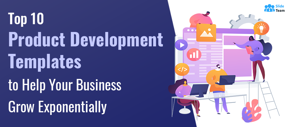 Top 10 Product Development Templates to Help Your Business Grow Exponentially