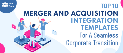 Top 10 Merger and Acquisition Integration Templates For A Seamless Corporate Transition