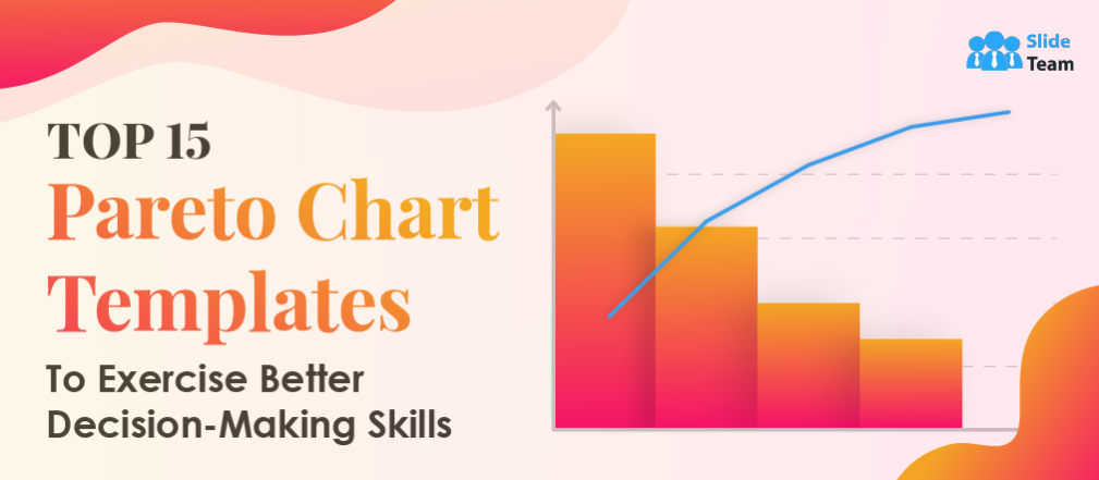 Top 15 Pareto Chart Templates To Exercise Better Decision-Making Skills