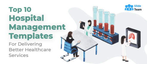 [Updated 2023] 10 Hospital Management Templates for Delivering Better Healthcare Services