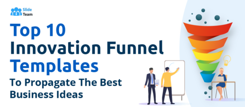 [Updated 2023] Top 10 Innovation Funnel Templates To Propagate The Best Business Ideas
