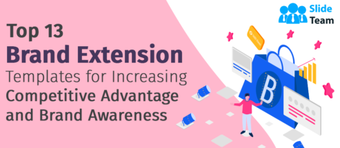 [Updated 2023] Top 13 Brand Extension Templates for Increasing Competitive Advantage and Brand Awareness