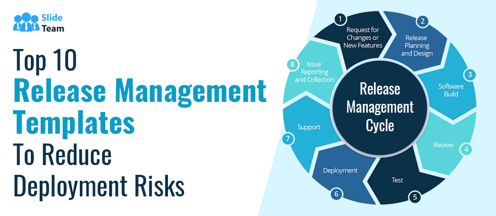 Top 10 Release Management Templates To Reduce Deployment Risks