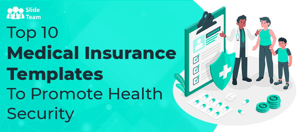 Top 10 Medical Insurance Templates To Promote Health Security