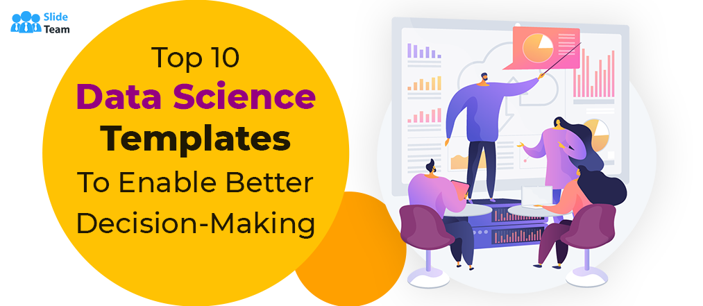Top 10 Data Science Templates To Enable Better Decision-Making