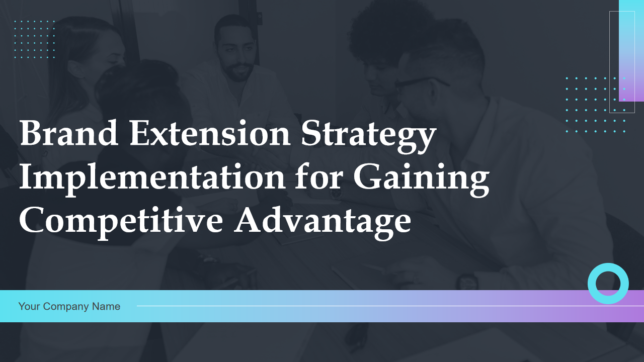 Brand Extension Strategy Implementation for Gaining Competitive Advantage 