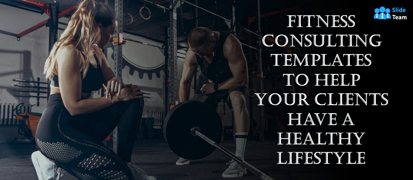 Fitness Consulting Templates to Help Your Clients Have a Healthy Lifestyle!