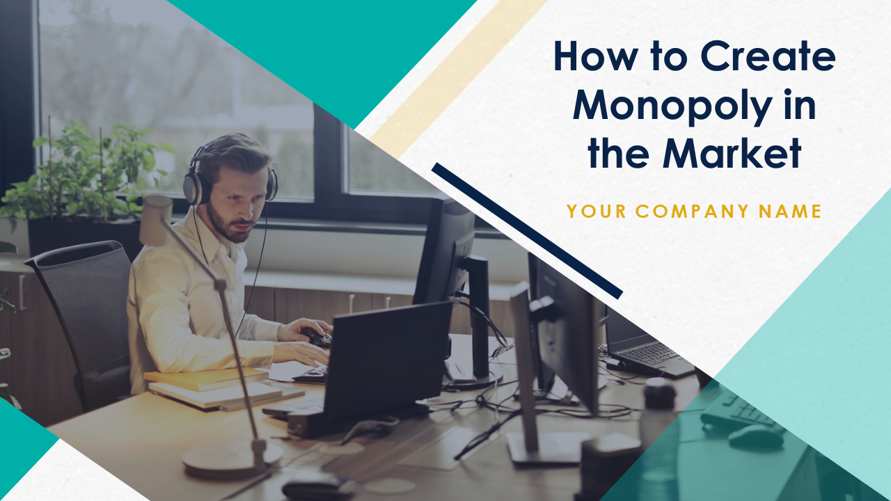 How to Create Monopoly in the Market