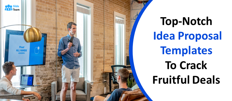 Top-Notch Idea Proposal PowerPoint Templates to Crack Fruitful Deals!