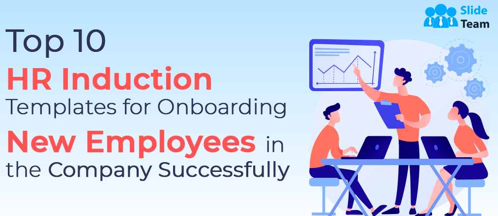 Top 10 HR Induction Templates for Onboarding New Employees in the Company Successfully