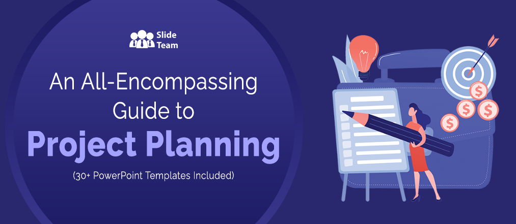 An All-Encompassing Guide to Project Planning (With 30+ PowerPoint Templates to Help You Get Started)