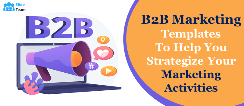 Best B2B Marketing Templates to Help You Strategize Your Marketing Activities!