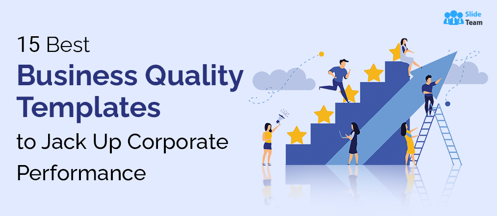 15 Best Business Quality Templates to Jack Up Corporate Performance