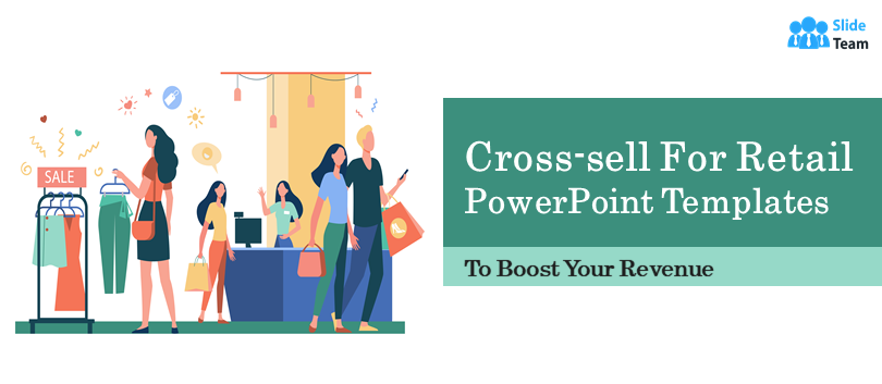 Best Cross-sell for Retail PowerPoint Templates to Boost Your Revenue!