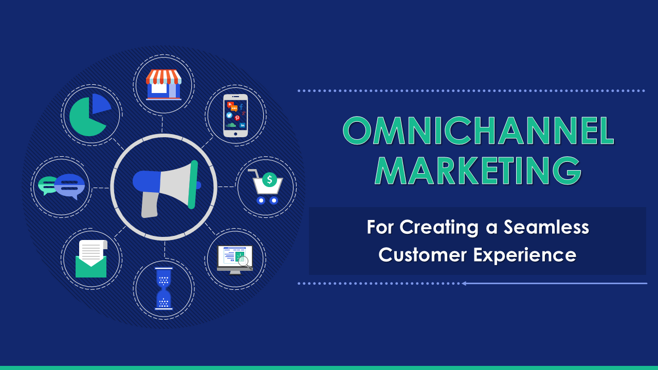 Omnichannel Marketing For Creating A Seamless Customer Experience PowerPoint Presentation